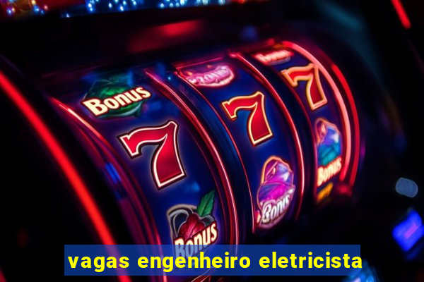 vagas engenheiro eletricista